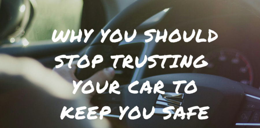 Why You Should Stop Trusting Your Car to Keep You Safe