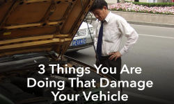 3 Things You Are Doing That Damage Your Vehicle