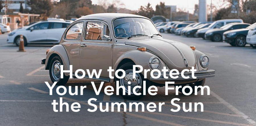 How to Protect Your Vehicle From the Summer Sun