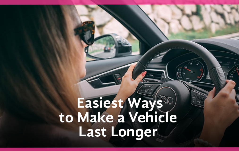 Easiest Ways to Make a Vehicle Last Longer - All In The Wrist ...