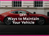 DIY: Ways to Maintain Your Vehicle