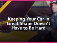 Keeping Your Car In Great Shape Doesn’t Have To Be Hard